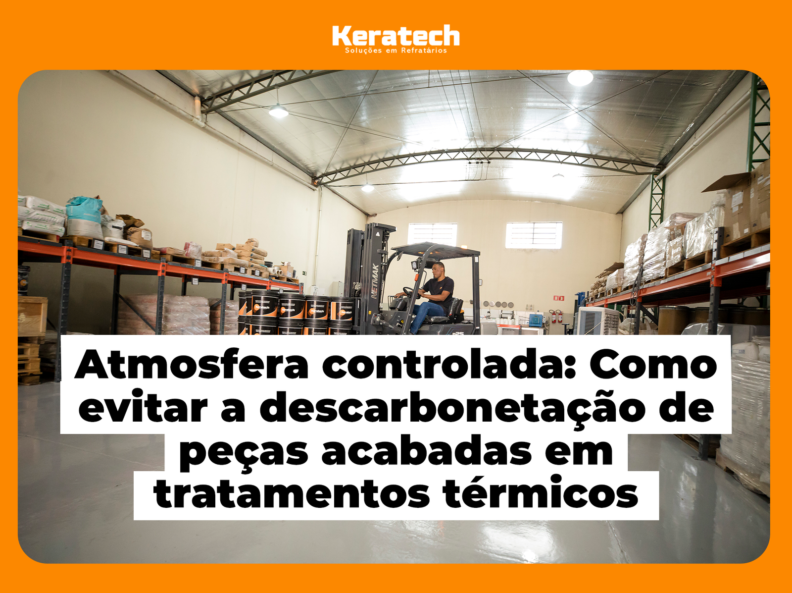Atmosfera controlada: Como evitar a descarbonetação de peças acabadas em tratamentos térmicos