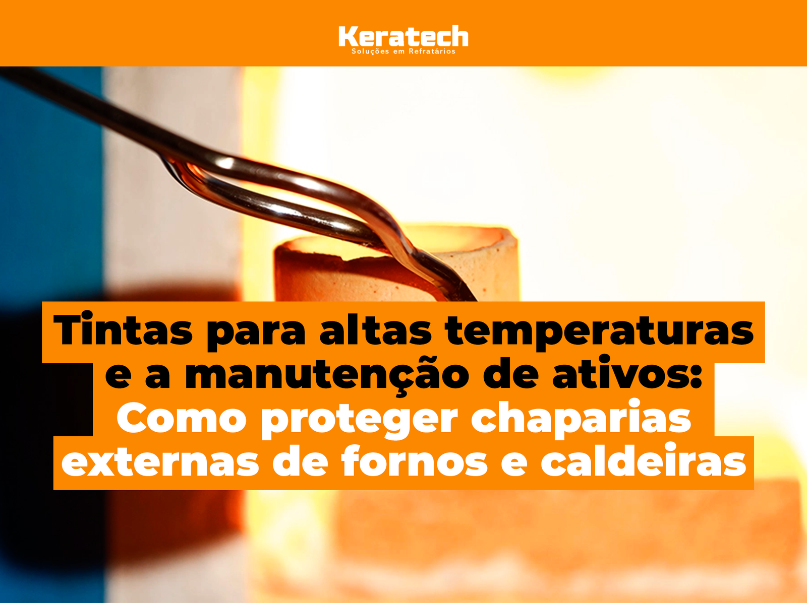 Tintas para altas temperaturas: proteção de fornos e caldeiras