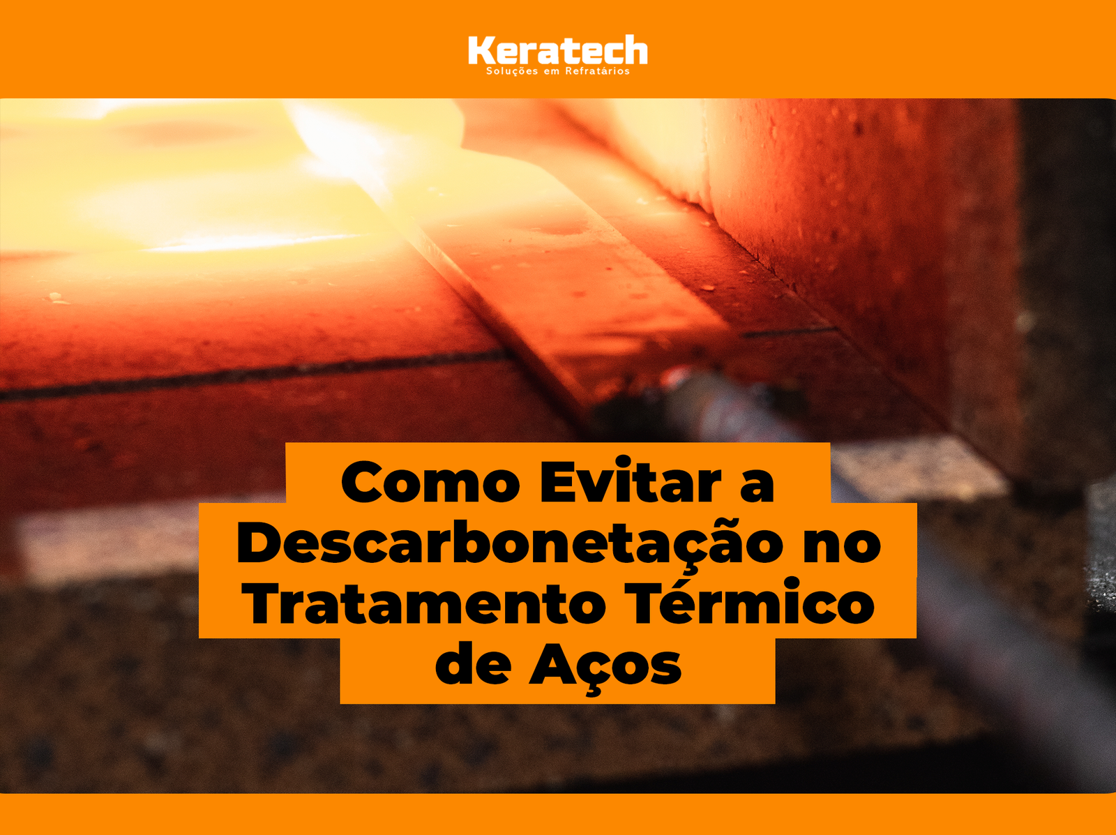 Como Evitar a Descarbonetação no Tratamento Térmico de Aços